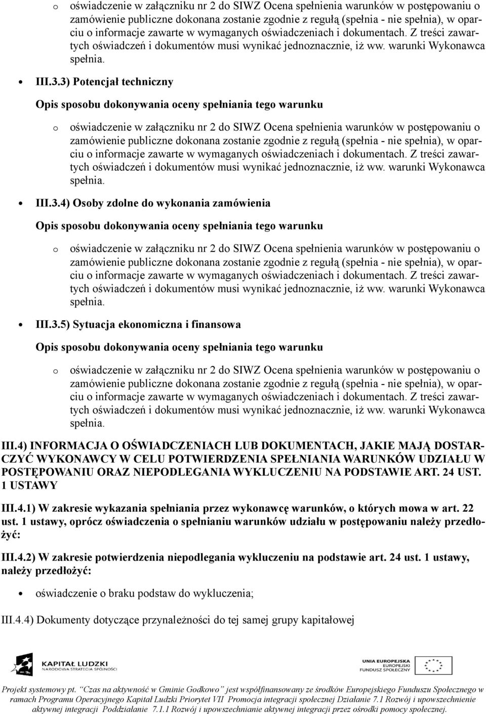 ART. 24 UST. 1 USTAWY III.4.1) W zakresie wykazania spełniania przez wykonawcę warunków, o których mowa w art. 22 ust.