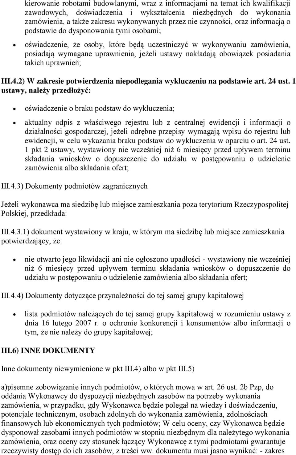 obowiązek posiadania takich uprawnień; III.4.2) W zakresie potwierdzenia niepodlegania wykluczeniu na podstawie art. 24 ust.