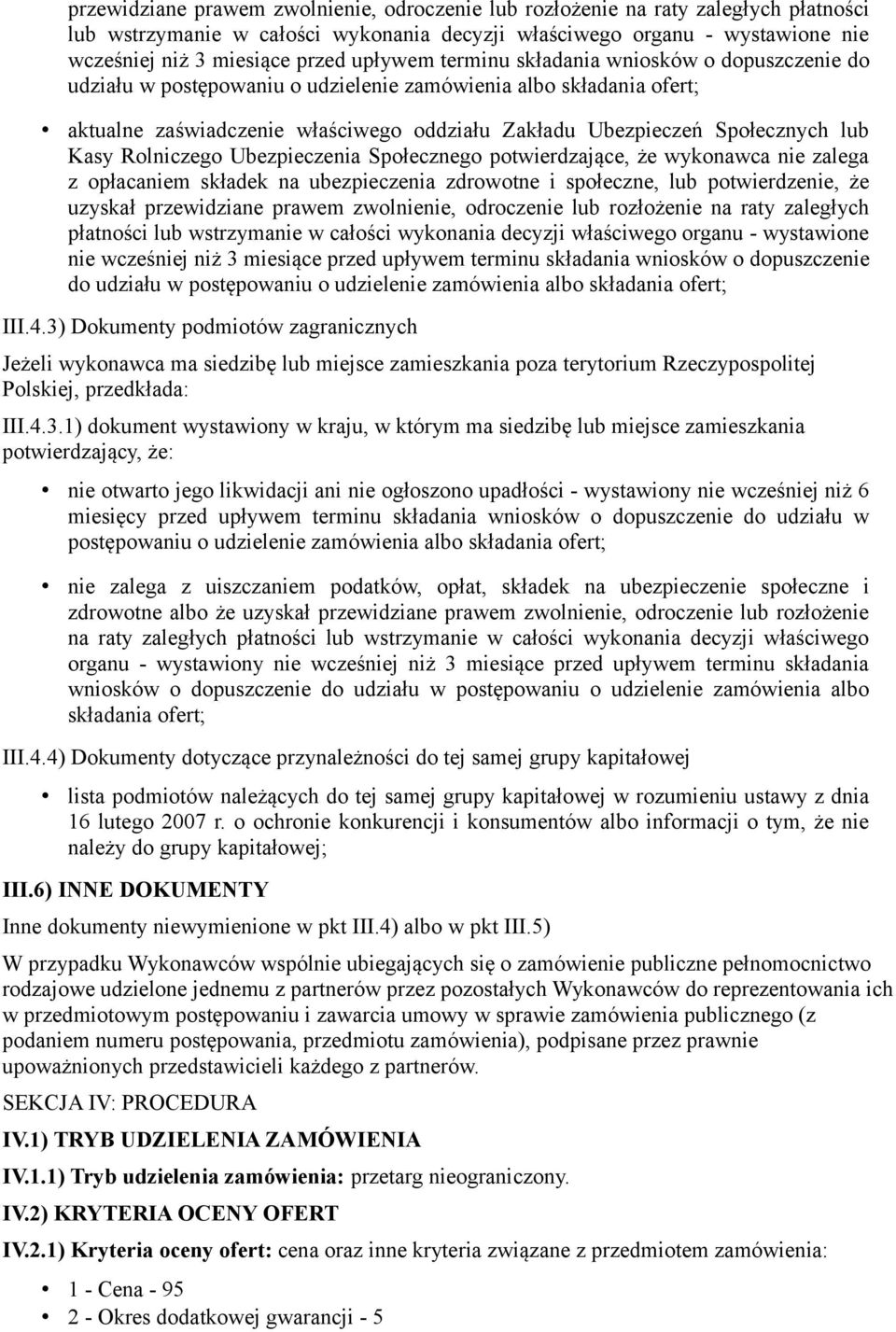 lub Kasy Rolniczego Ubezpieczenia Społecznego potwierdzające, że wykonawca nie zalega z opłacaniem składek na ubezpieczenia zdrowotne i społeczne, lub potwierdzenie, że uzyskał  upływem terminu