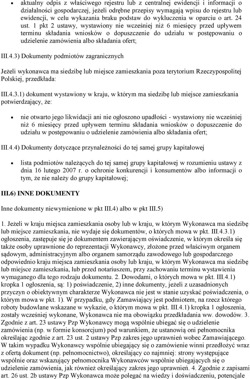 1 pkt 2 ustawy, wystawiony nie wcześniej niż 6 miesięcy przed upływem terminu składania wniosków o dopuszczenie do udziału w postępowaniu o udzielenie zamówienia albo składania ofert; III.4.