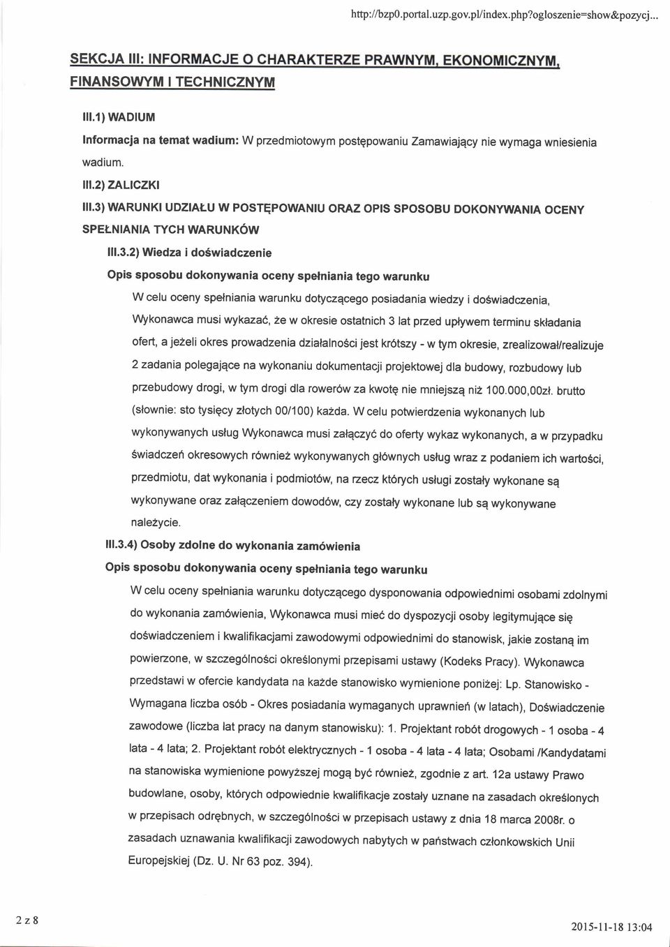 spelniania warunku do$czqcego posiadania wiedzy i doswiadczenia, \Af konawca musi wykazac,2e w okresie ostatnich 3 lat pzed uplywem terminu skladania ofert, a jezeli okres prowadzenia