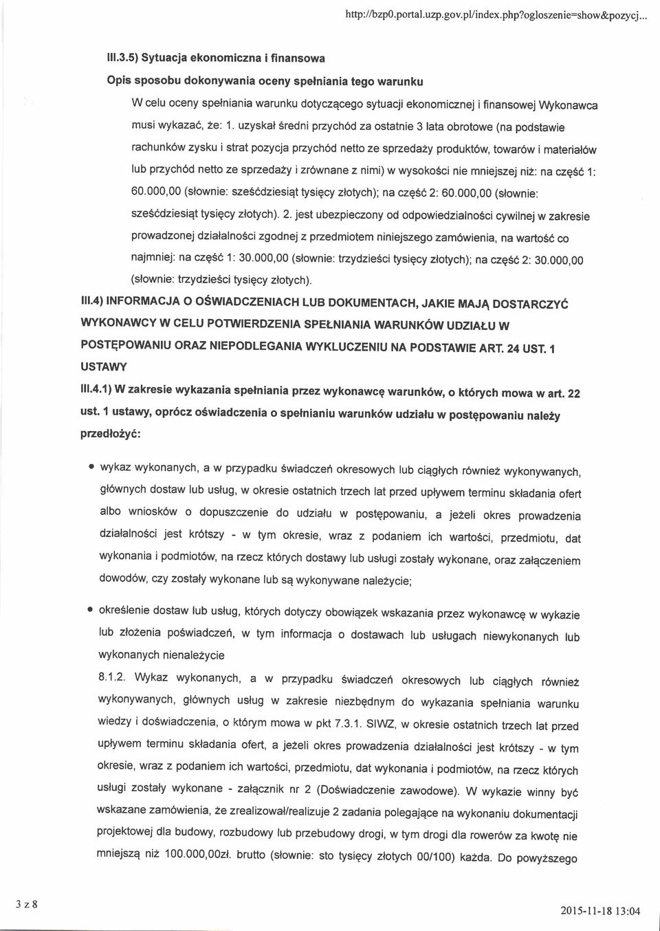 1. uzyskal Sredni pzych6d za ostatnie 3 lata obrotowe (na podstawie rachunk6w zysku i strat pozycja pzych6d netto ze sprzeda2y produkt6w, towar6w i material6w lub pzych6d netto ze spzedazy i zr6wnane