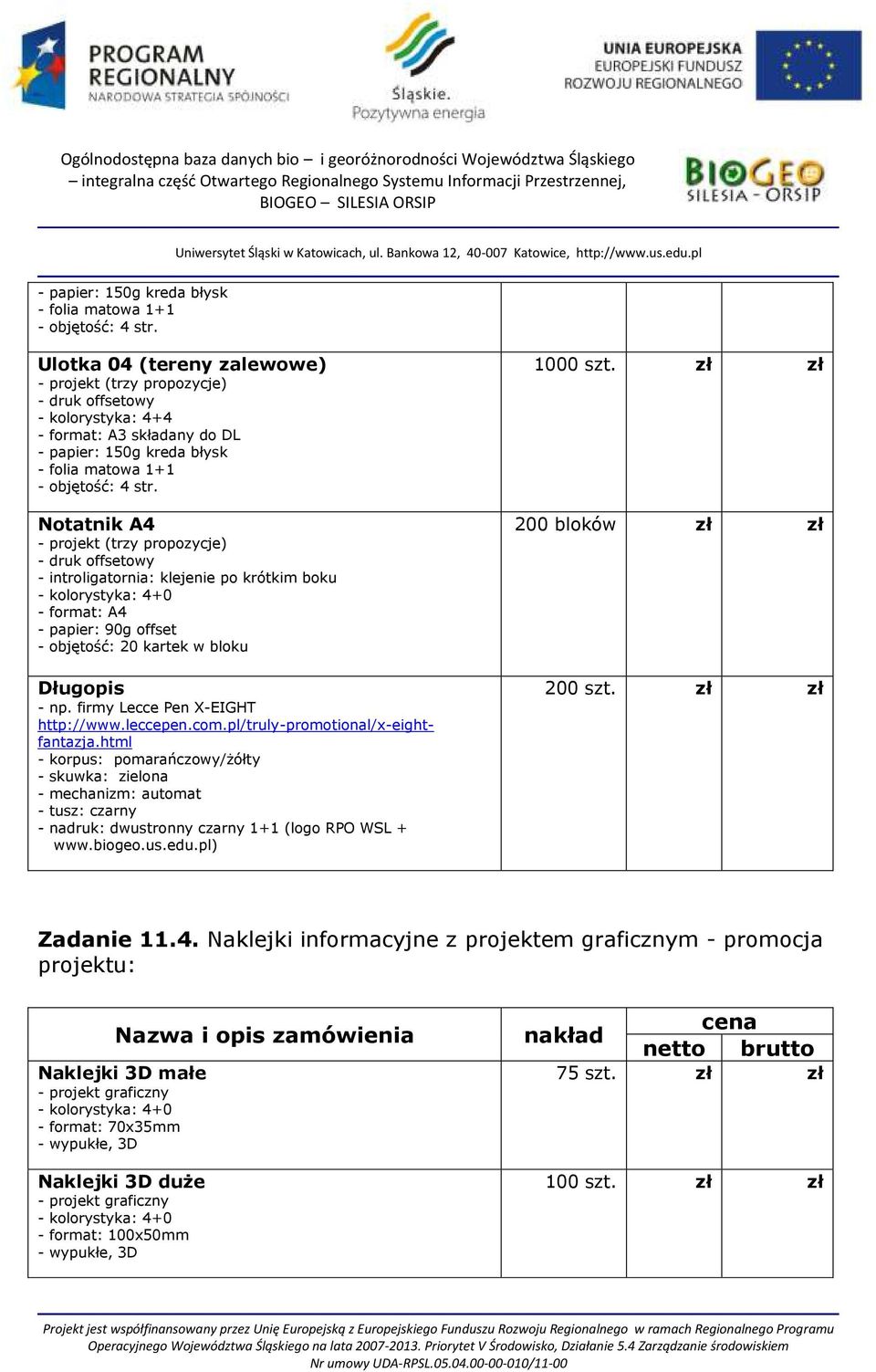 pl/truly-promotional/x-eightfantazja.html - korpus: pomarańczowy/żółty - skuwka: zielona - mechanizm: automat - tusz: czarny - nadruk: dwustronny czarny 1+1 (logo RPO WSL + www.biogeo.us.edu.