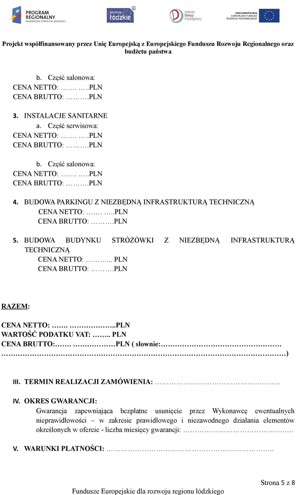 PLN ( słownie: ) III. TERMIN REALIZACJI ZAMÓWIENIA:.. IV.