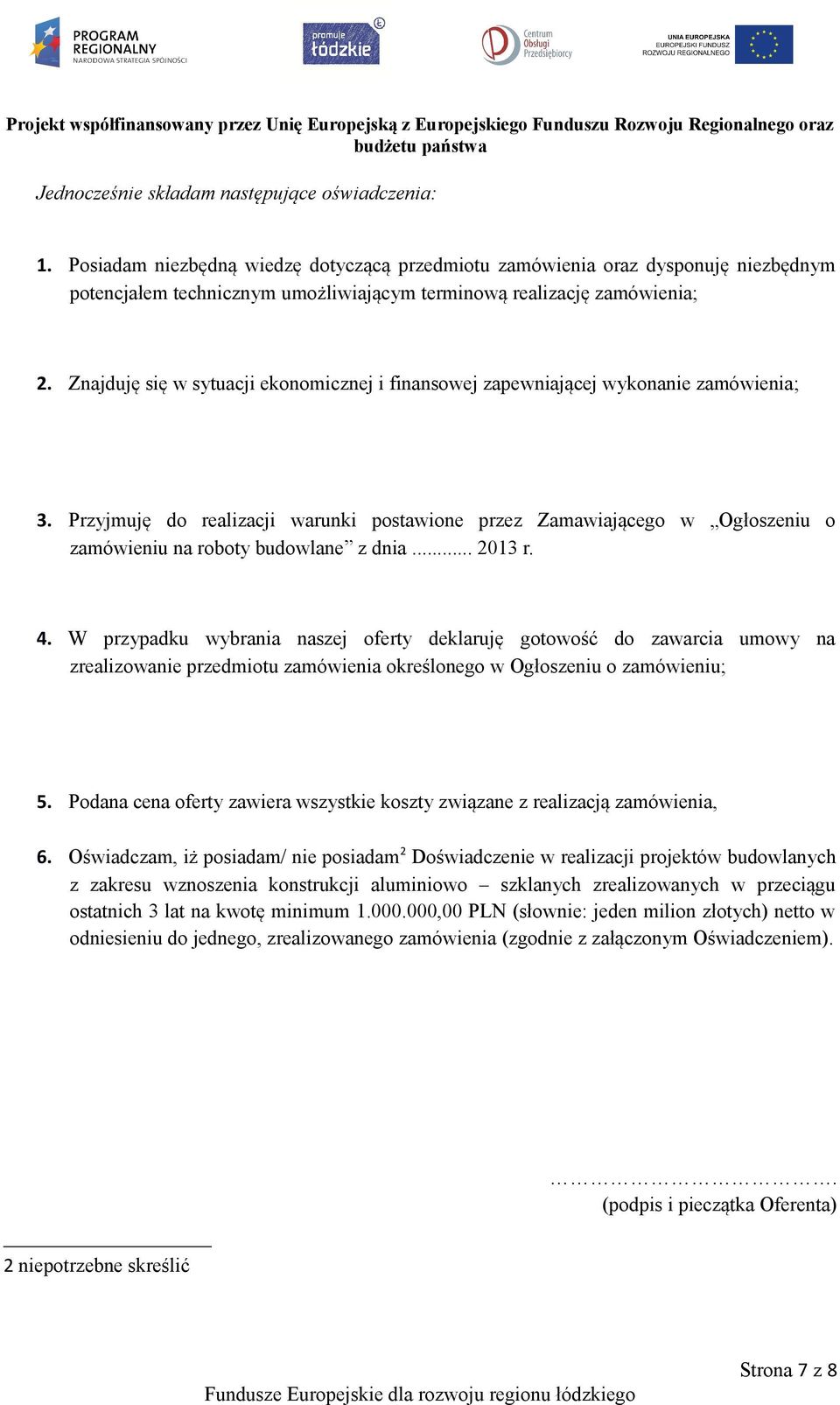 Znajduję się w sytuacji ekonomicznej i finansowej zapewniającej wykonanie zamówienia; 3.