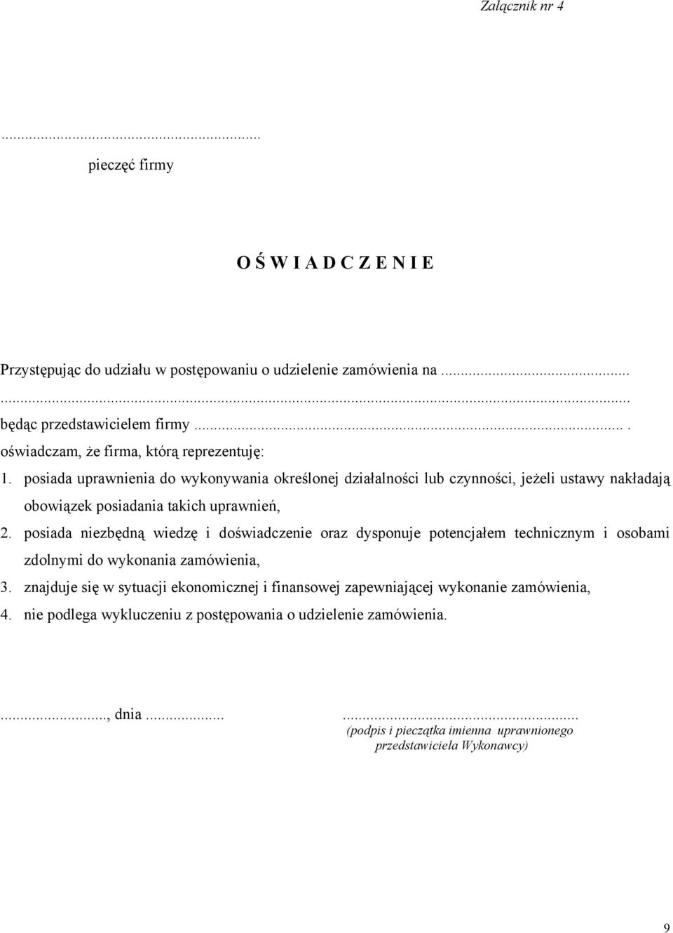 posiada uprawnienia do wykonywania określonej działalności lub czynności, jeżeli ustawy nakładają obowiązek posiadania takich uprawnień, 2.