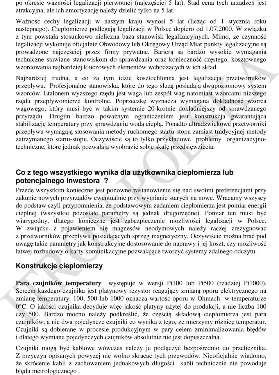 W związku z tym powstała stosunkowo nieliczna baza stanowisk legalizacyjnych.