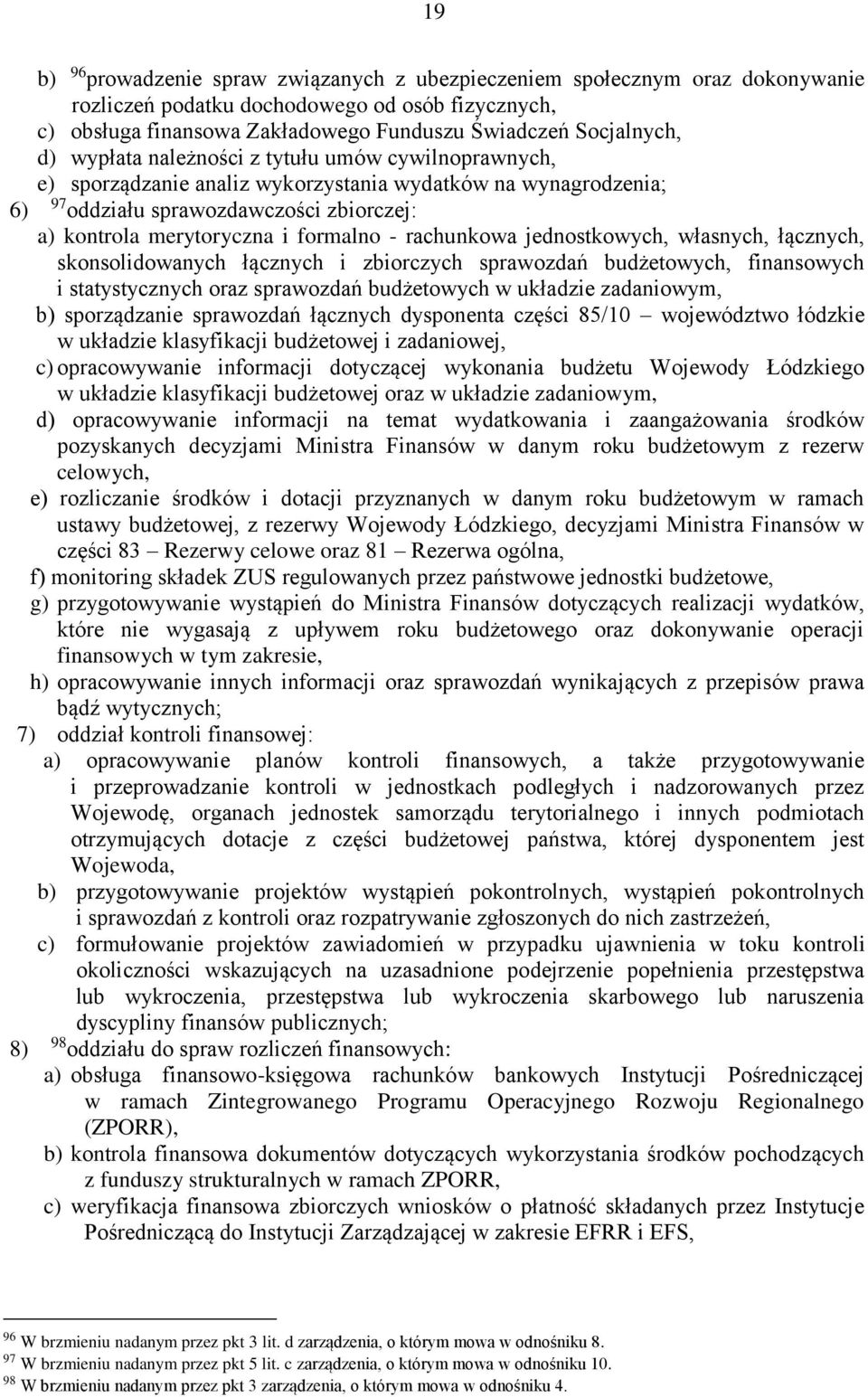 rachunkowa jednostkowych, własnych, łącznych, skonsolidowanych łącznych i zbiorczych sprawozdań budżetowych, finansowych i statystycznych oraz sprawozdań budżetowych w układzie zadaniowym, b)