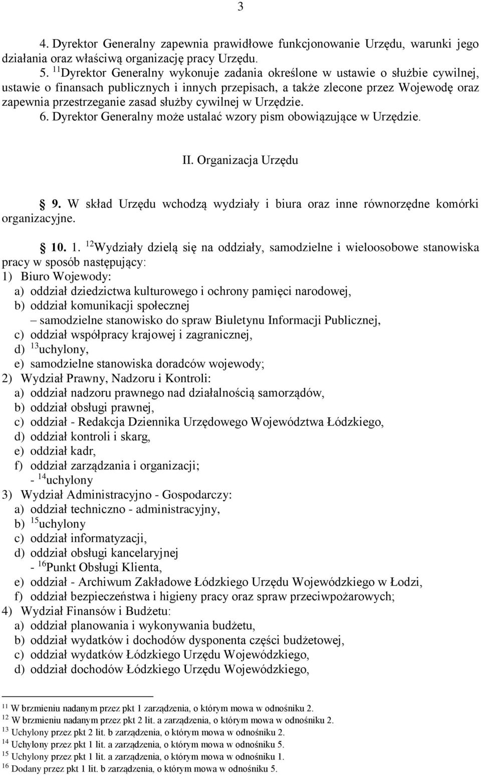 służby cywilnej w Urzędzie. 6. Dyrektor Generalny może ustalać wzory pism obowiązujące w Urzędzie. II. Organizacja Urzędu 9.