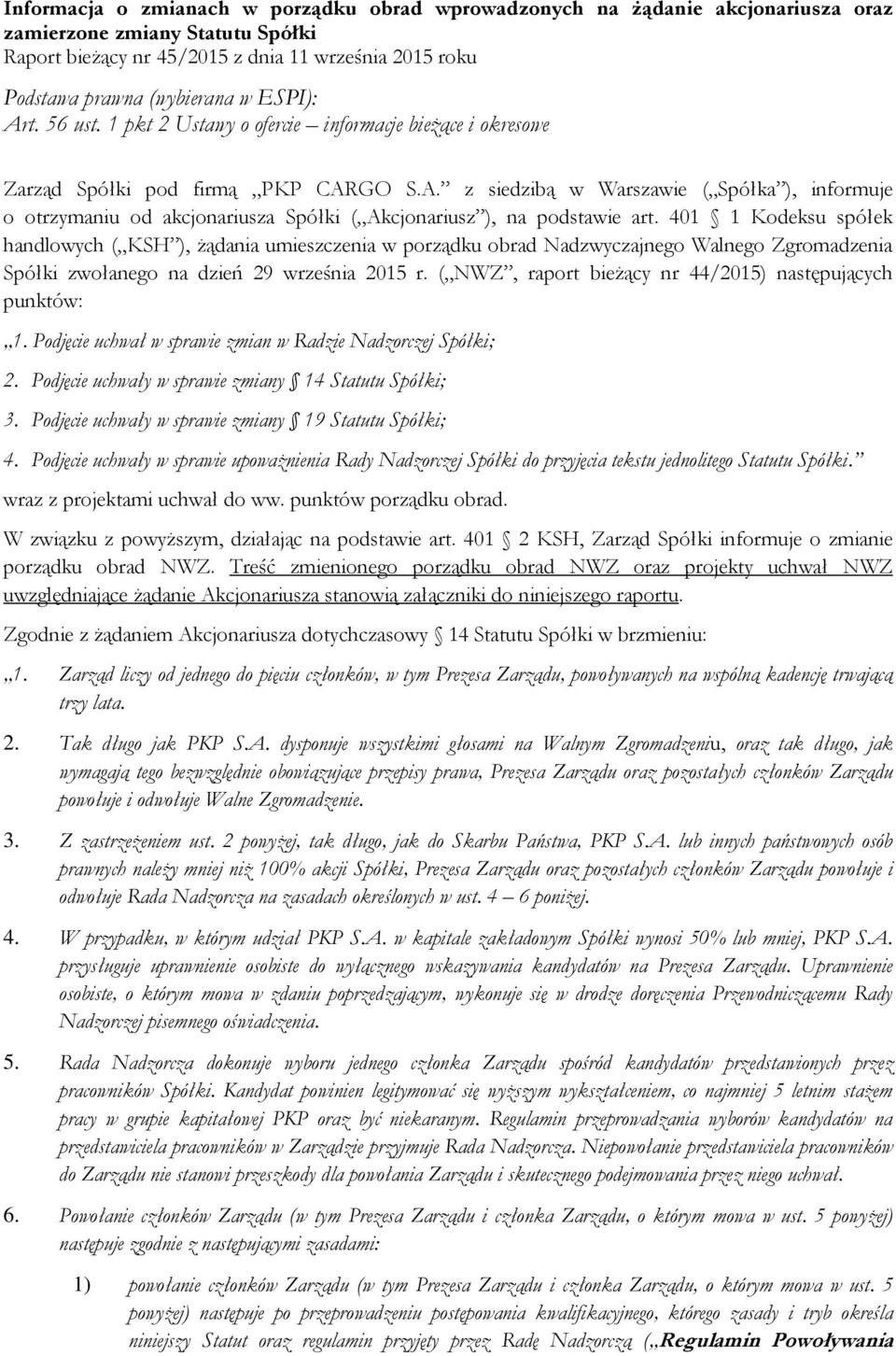 401 1 Kodeksu spółek handlowych ( KSH ), żądania umieszczenia w porządku obrad Nadzwyczajnego Walnego Zgromadzenia Spółki zwołanego na dzień 29 września 2015 r.