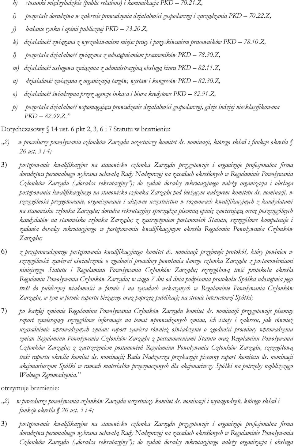 Z, l) pozostała działalność związana z udostępnianiem pracowników PKD 78.30.Z, m) działalność usługowa związana z administracyjną obsługą biura PKD 82.11.