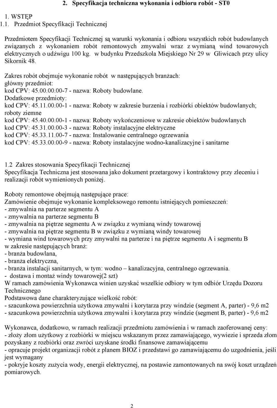 zmywalni wraz z wymianą wind towarowych elektrycznych o udźwigu 100 kg. w budynku Przedszkola Miejskiego Nr 29 w Gliwicach przy ulicy Sikornik 48.