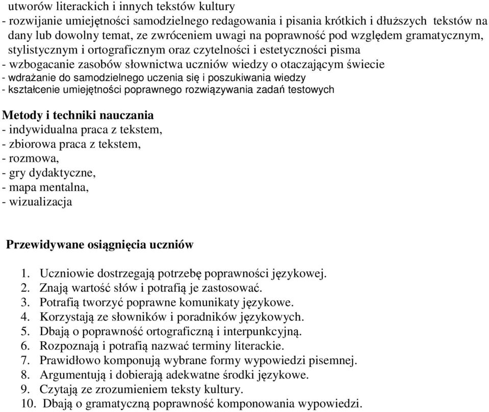 uczenia się i poszukiwania wiedzy - kształcenie umiejętności poprawnego rozwiązywania zadań testowych Metody i techniki nauczania - indywidualna praca z tekstem, - zbiorowa praca z tekstem, -