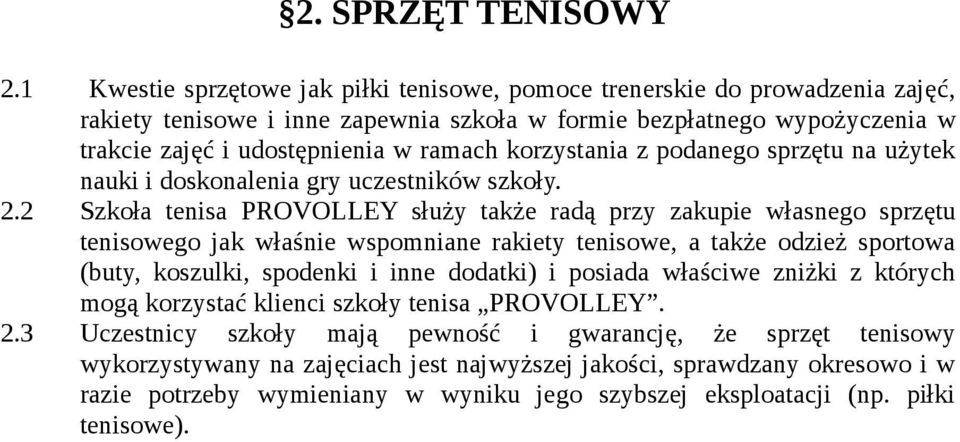 korzystania z podanego sprzętu na użytek nauki i doskonalenia gry uczestników szkoły. 2.