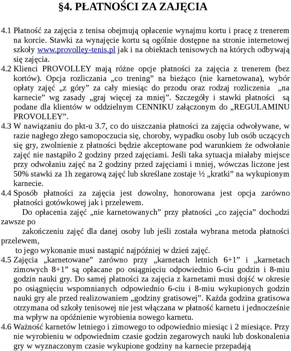 2 Klienci PROVOLLEY mają różne opcje płatności za zajęcia z trenerem (bez kortów).