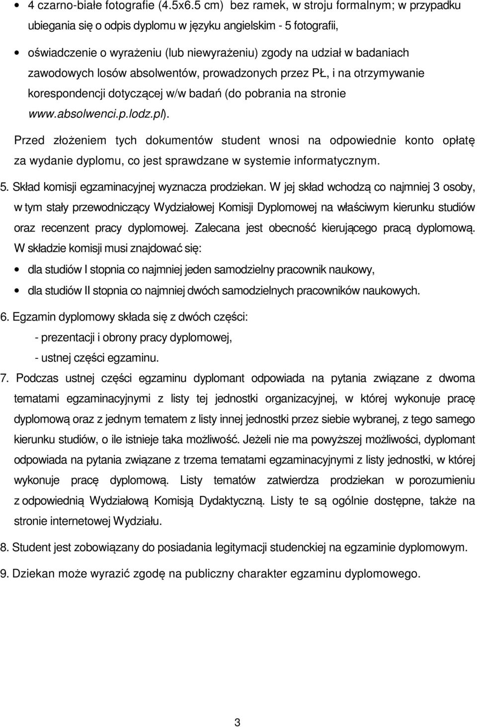 losów absolwentów, prowadzonych przez PŁ, i na otrzymywanie korespondencji dotyczącej w/w badań (do pobrania na stronie www.absolwenci.p.lodz.pl).