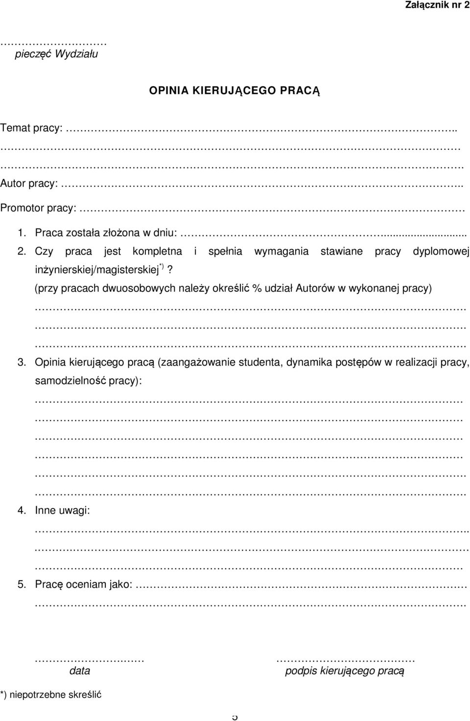 Czy praca jest kompletna i spełnia wymagania stawiane pracy dyplomowej inżynierskiej/magisterskiej *)?