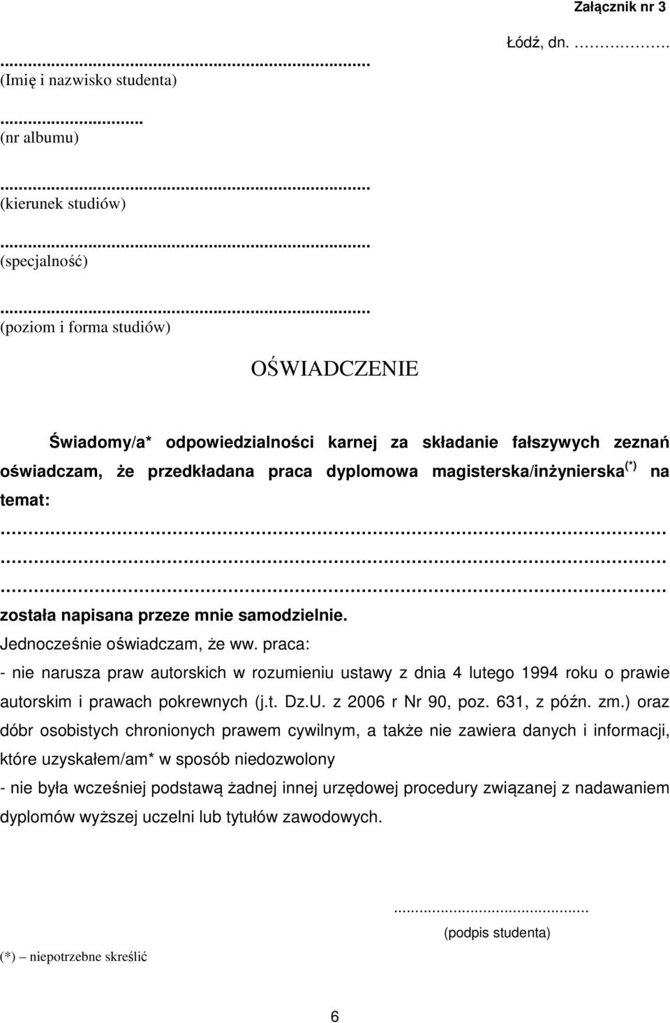 magisterska/inżynierska (*) na temat: została napisana przeze mnie samodzielnie. Jednocześnie oświadczam, że ww.