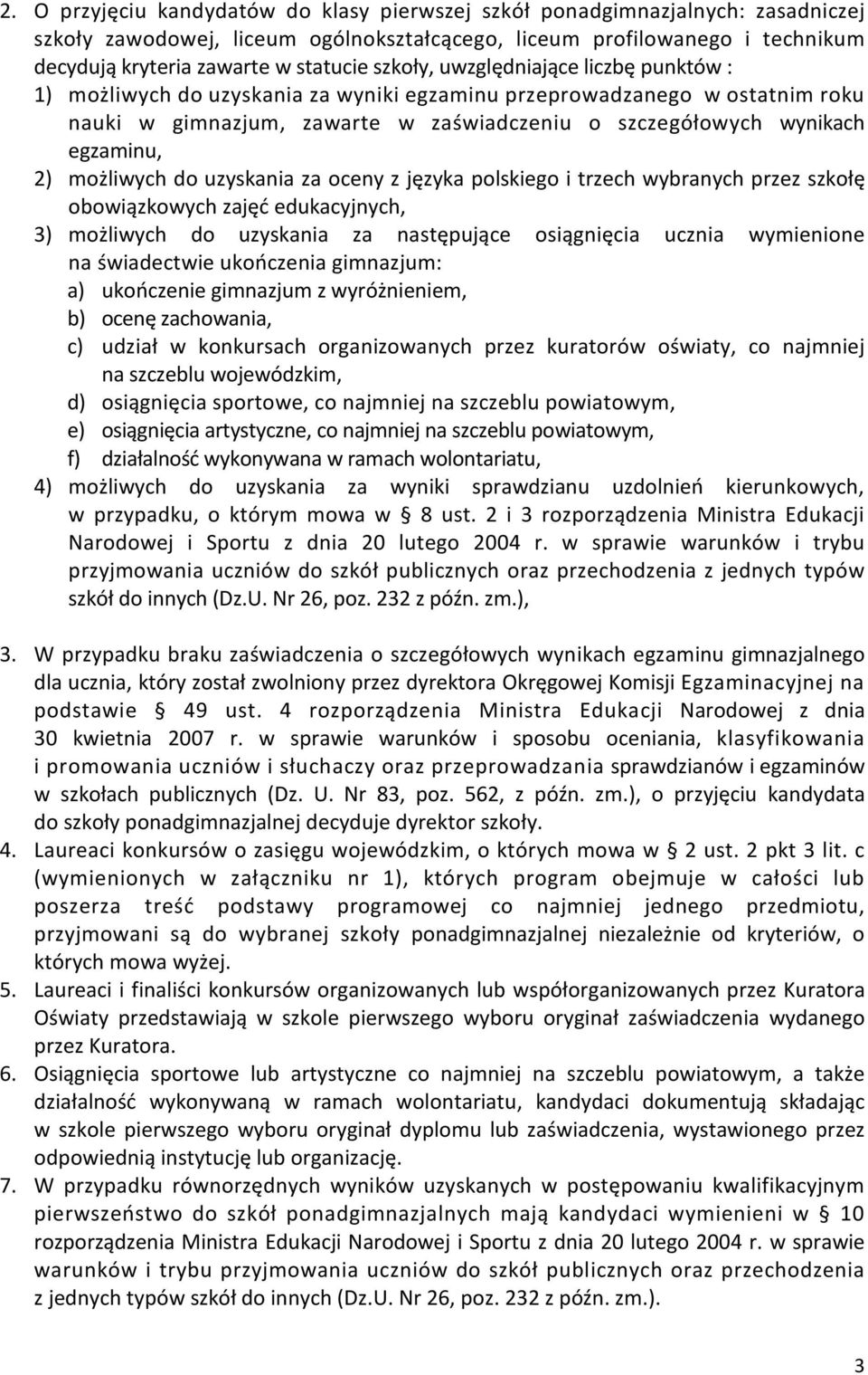 możliwych do uzyskania za oceny z języka polskiego i trzech wybranych przez szkołę obowiązkowych zajęć edukacyjnych, 3) możliwych do uzyskania za następujące osiągnięcia ucznia wymienione na