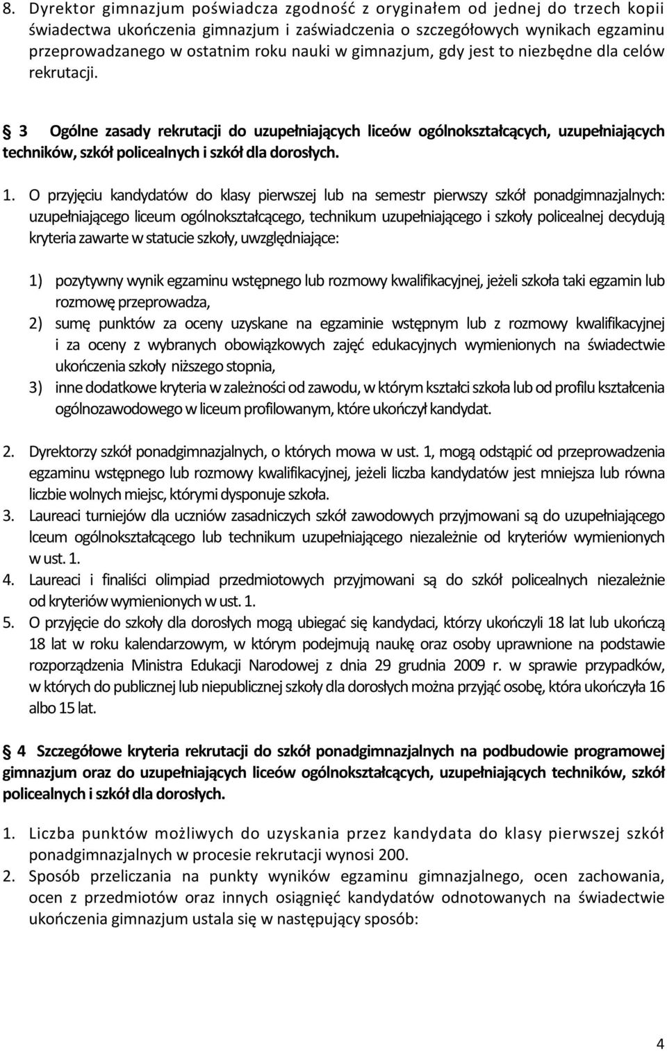 3 Ogólne zasady rekrutacji do uzupełniających liceów ogólnokształcących, uzupełniających techników, szkół policealnych i szkół dla dorosłych. 1.