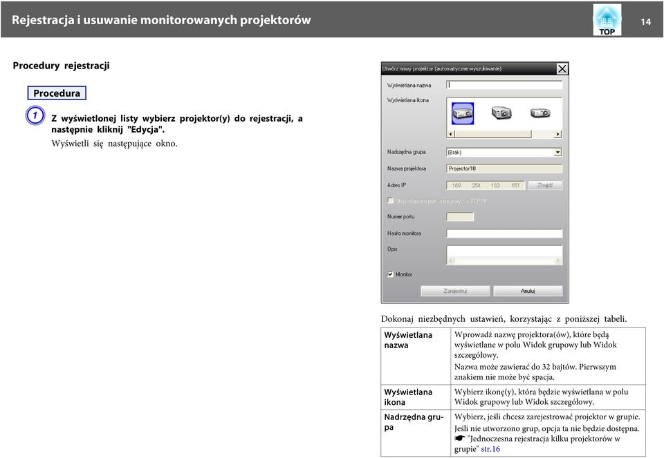 Wyświetlana nazwa Wyświetlana ikona Nadrzędna grupa Wprowadź nazwę projektora(ów), które będą wyświetlane w polu Widok grupowy lub Widok szczegółowy. Nazwa może zawierać do 32 bajtów.