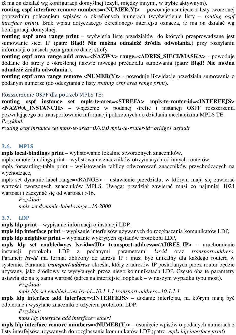 Brak wpisu dotyczącego określonego interfejsu oznacza, iż ma on działać wg konfiguracji domyślnej.