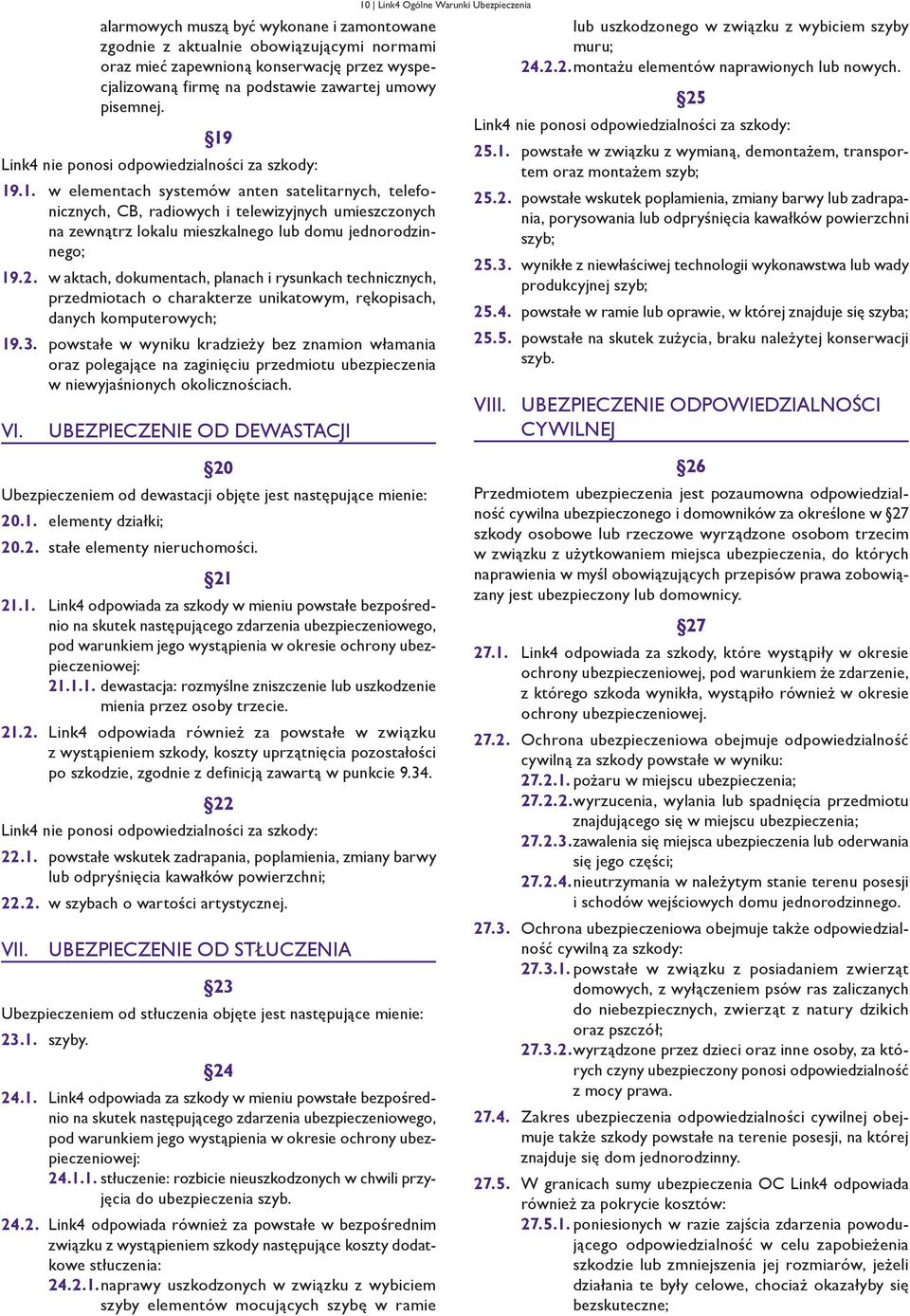 2. w aktach, dokumentach, planach i rysunkach technicznych, przedmiotach o charakterze unikatowym, rękopisach, danych komputerowych; 19.3.