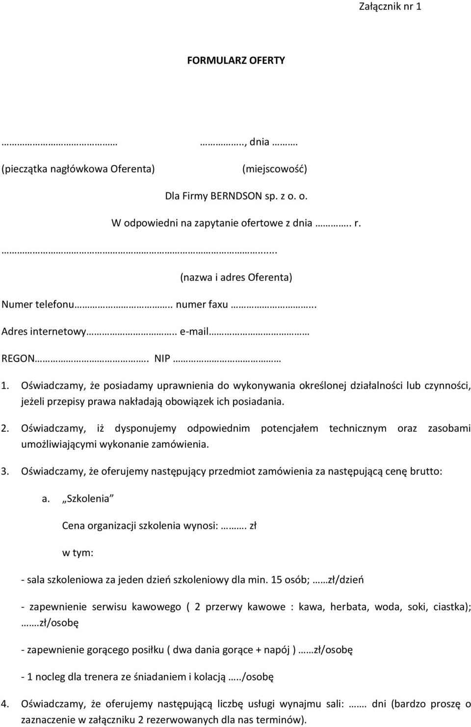 Oświadczamy, że posiadamy uprawnienia do wykonywania określonej działalności lub czynności, jeżeli przepisy prawa nakładają obowiązek ich posiadania. 2.