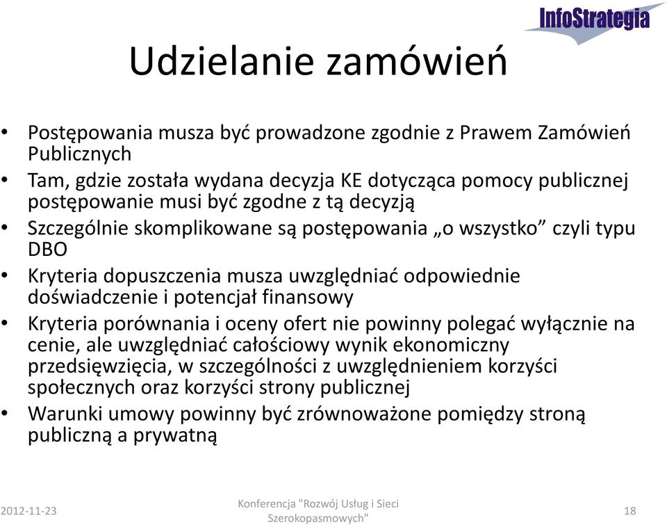 Kryteria porównania i oceny ofert nie powinny polegać wyłącznie na cenie, ale uwzględniać całościowy wynik ekonomiczny przedsięwzięcia, w szczególności z uwzględnieniem korzyści