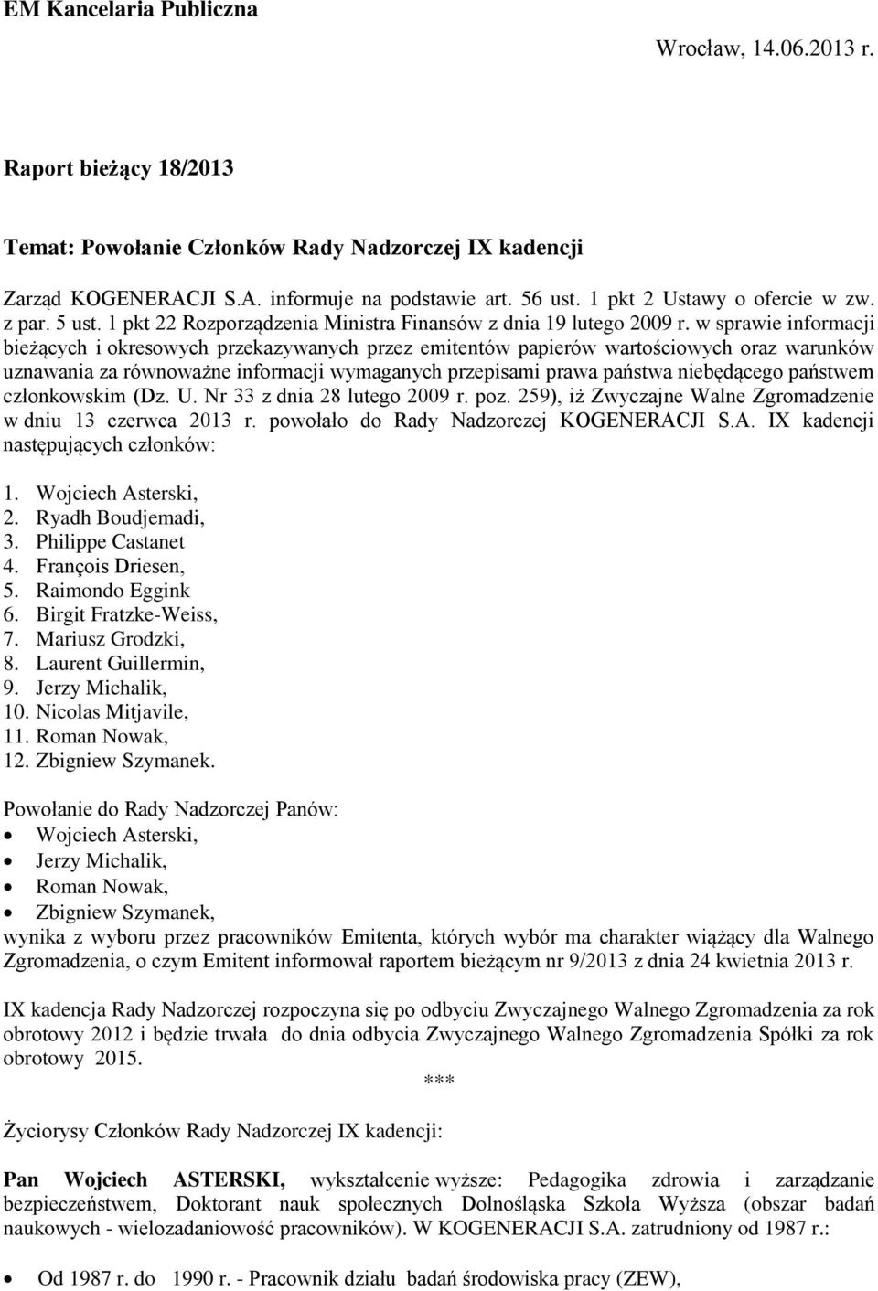 w sprawie informacji bieżących i okresowych przekazywanych przez emitentów papierów wartościowych oraz warunków uznawania za równoważne informacji wymaganych przepisami prawa państwa niebędącego