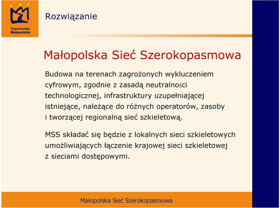 operatorów, zasoby i tworzącej regionalną sieć szkieletową.