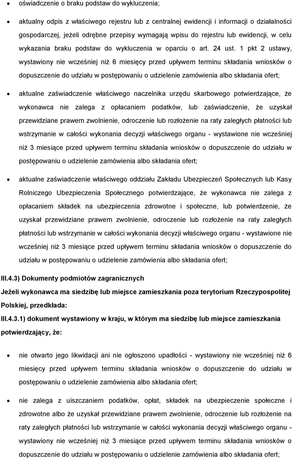 1 pkt 2 ustawy, wystawiny nie wcześniej niż 6 miesięcy przed upływem terminu składania wnisków dpuszczenie d udziału w pstępwaniu udzielenie zamówienia alb składania fert; aktualne zaświadczenie