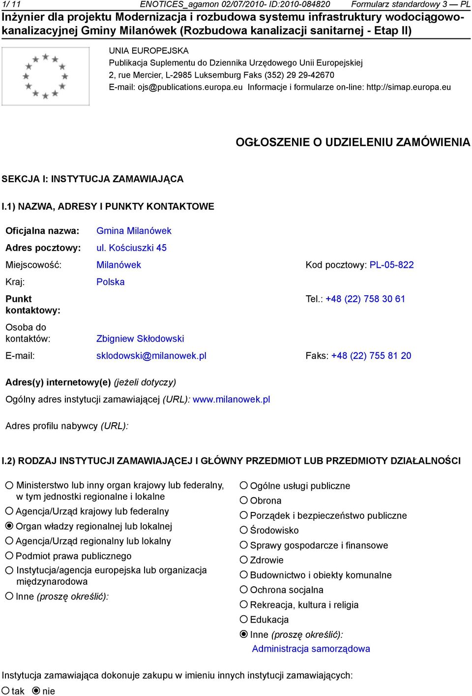 1) NAZWA, ADRESY I PUNKTY KONTAKTOWE Oficjalna nazwa: Gmina Milanówek Adres pocztowy: ul.