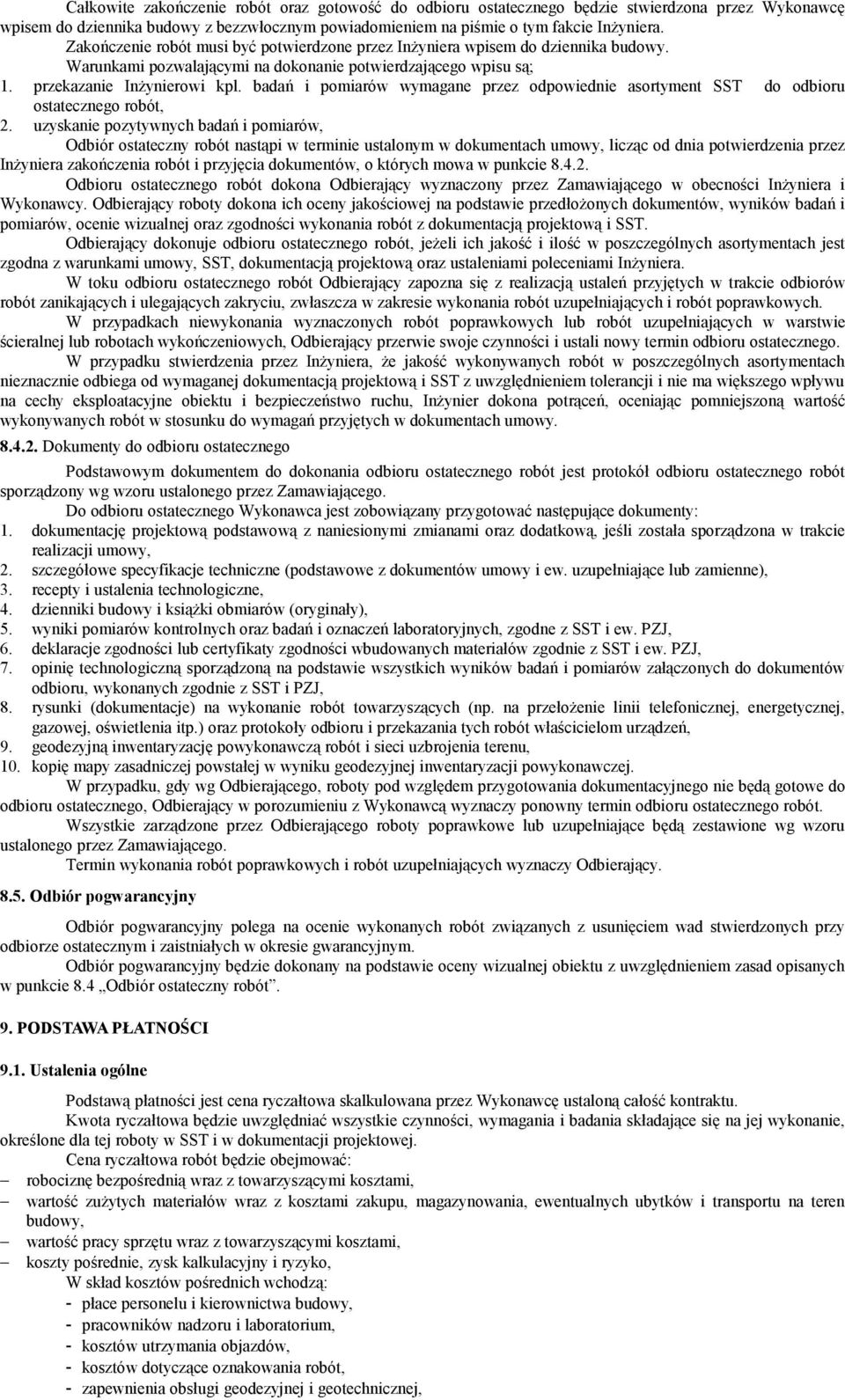badań i pomiarów wymagane przez odpowiednie asortyment SST do odbioru ostatecznego robót, 2.