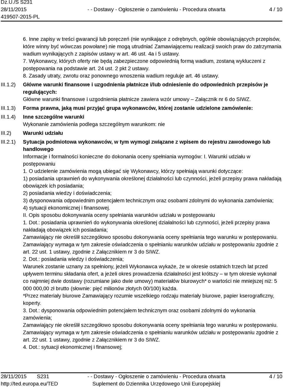 zatrzymania wadium wynikających z zapisów ustawy w art. 46 ust. 4a i 5 ustawy. 7.