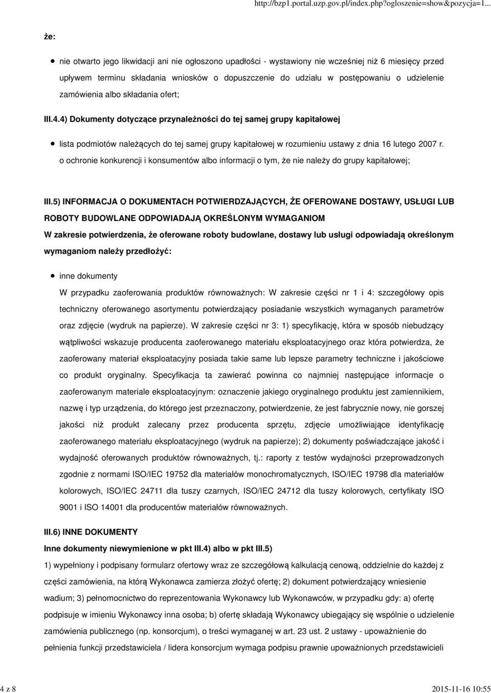 4) Dokumenty dotyczące przynależności do tej samej grupy kapitałowej lista podmiotów należących do tej samej grupy kapitałowej w rozumieniu ustawy z dnia 16 lutego 2007 r.