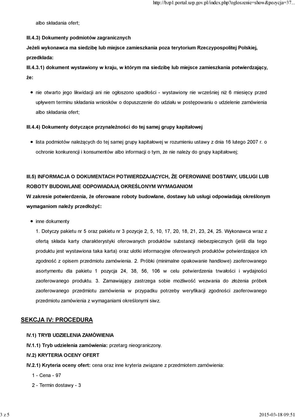 siedzibę lub miejsce zamieszkania potwierdzający, że: nie otwarto jego likwidacji ani nie ogłoszono upadłości - wystawiony nie wcześniej niż 6 miesięcy przed upływem terminu składania wniosków o