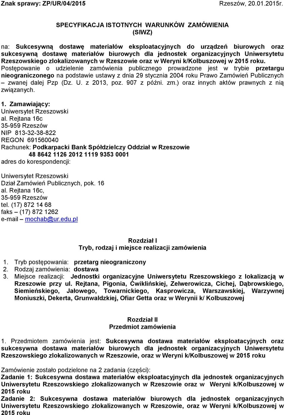 Uniwersytetu Rzeszowskiego zlokalizowanych w Rzeszowie oraz w Weryni k/kolbuszowej w 2015 roku.
