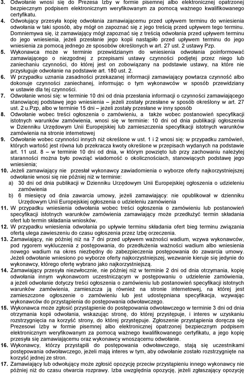 Domniemywa się, iż zamawiający mógł zapoznać się z treścią odwołania przed upływem terminu do jego wniesienia, jeżeli przesłanie jego kopii nastąpiło przed upływem terminu do jego wniesienia za