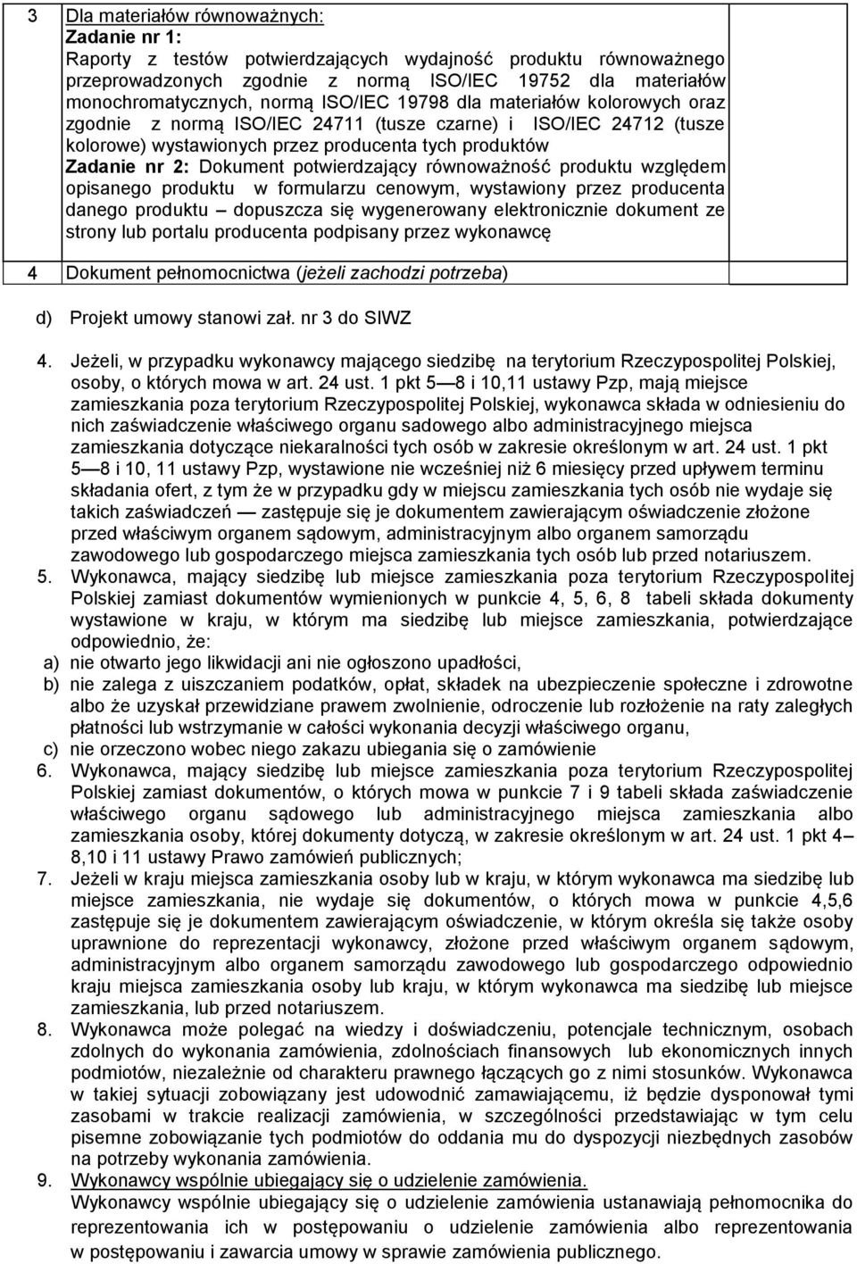 potwierdzający równoważność produktu względem opisanego produktu w formularzu cenowym, wystawiony przez producenta danego produktu dopuszcza się wygenerowany elektronicznie dokument ze strony lub