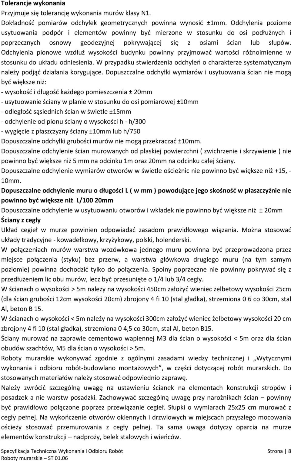 Odchylenia pionowe wzdłuż wysokości budynku powinny przyjmować wartości różnoimienne w stosunku do układu odniesienia.