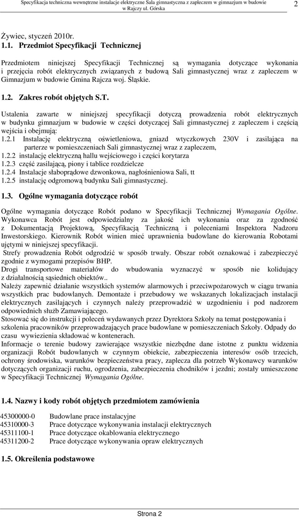 z zapleczem w Gimnazjum w budowie Gmina Rajcza woj. Śląskie. 1.2. Zakres robót objętych S.T.