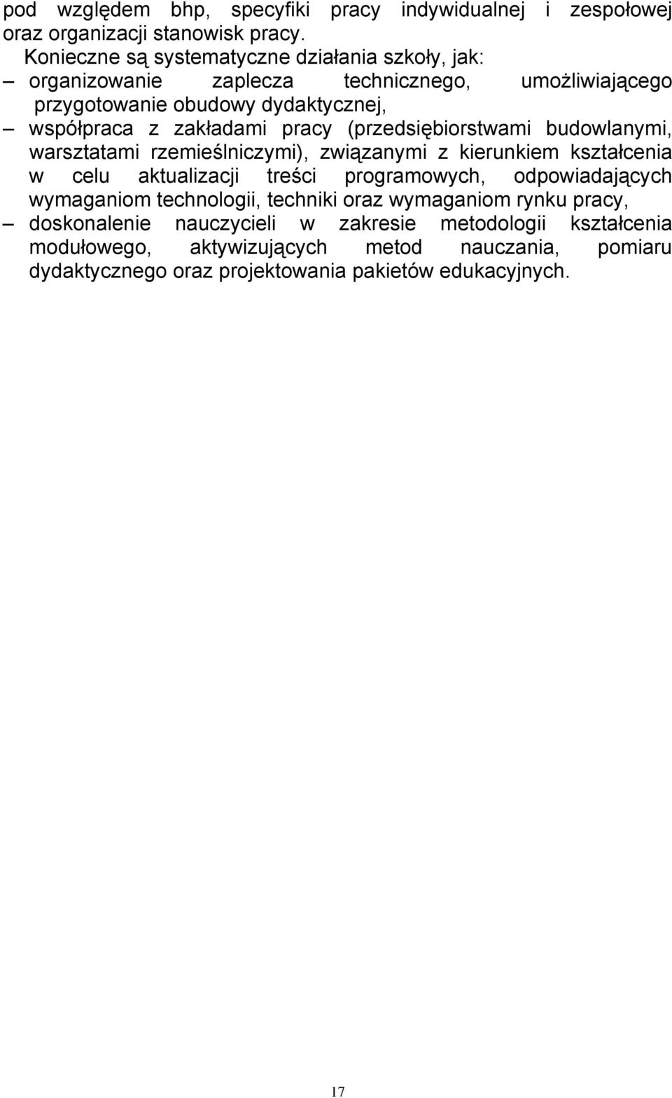 pracy (przedsiębiorstwami budowlanymi, warsztatami rzemieślniczymi), związanymi z kierunkiem kształcenia w celu aktualizacji treści programowych, odpowiadających