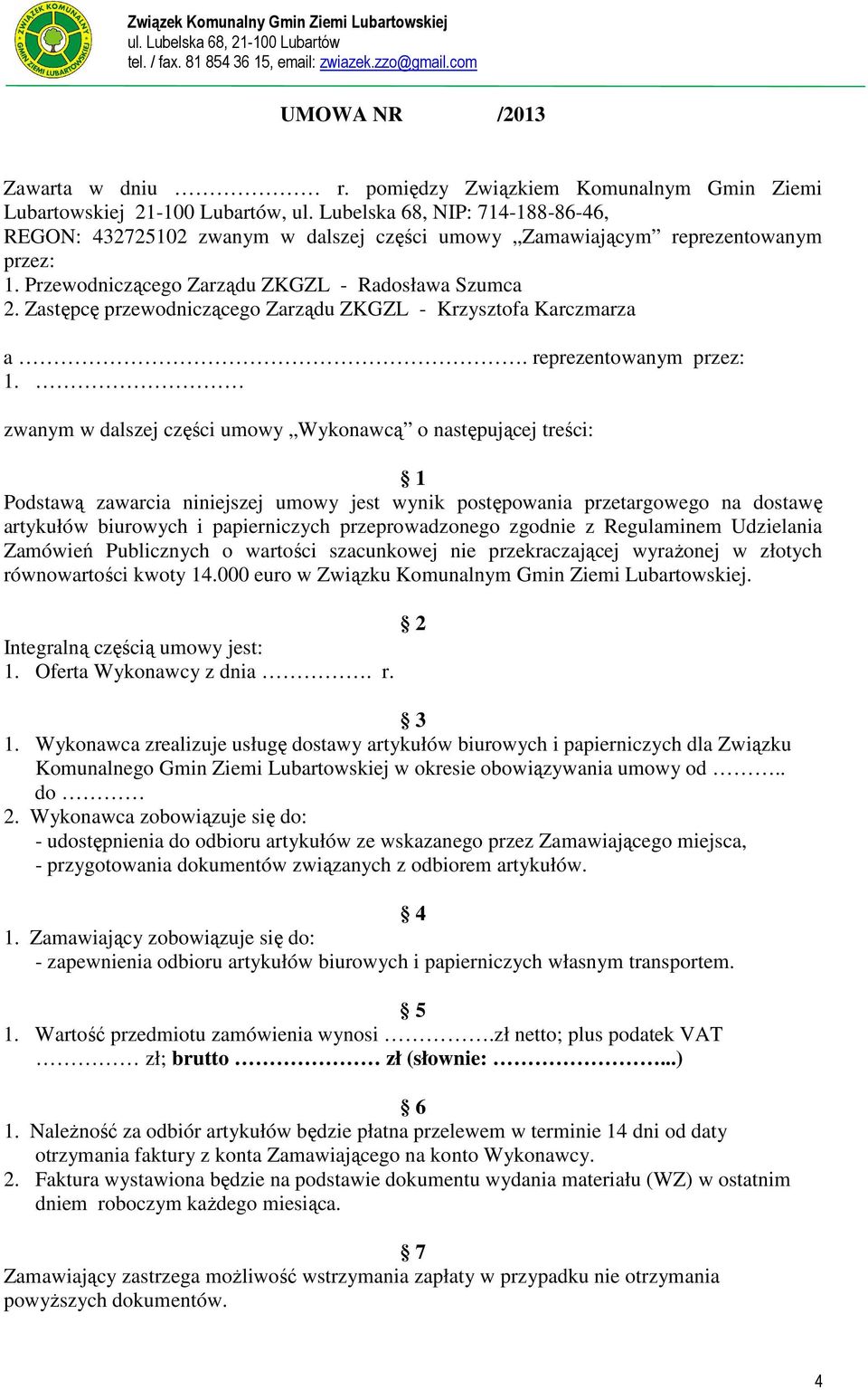 Zastępcę przewodniczącego Zarządu ZKGZL - Krzysztofa Karczmarza a. reprezentowanym przez: 1.