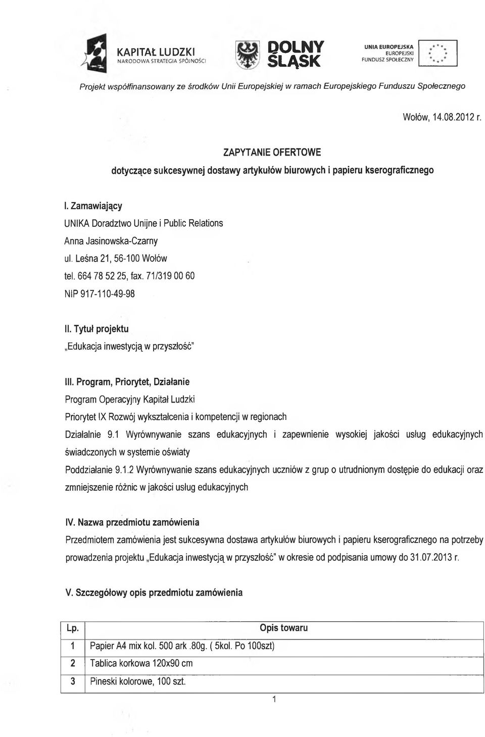 Program, Priorytet, Działanie Program Operacyjny Kapitał Ludzki Priorytet IX Rozwój wykształcenia i kompetencji w regionach Działalnie 9.