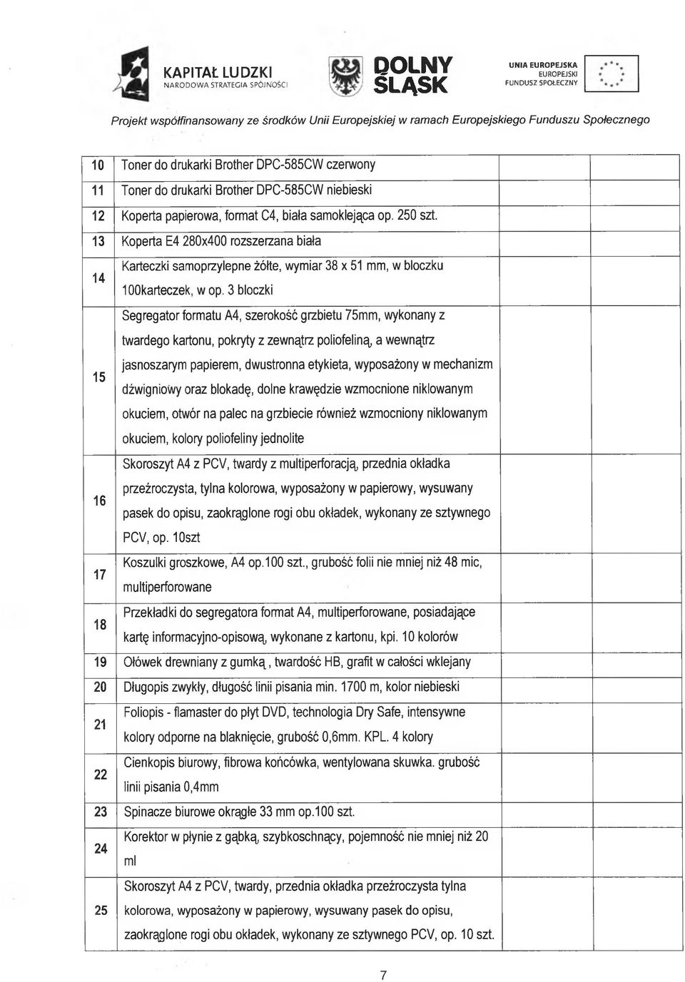3 bloczki Segregator formatu A4, szerokość grzbietu 75mm, wykonany z twardego kartonu, pokryty z zewnątrz poliofeliną a wewnątrz jasnoszarym papierem, dwustronna etykieta, wyposażony w mechanizm 15