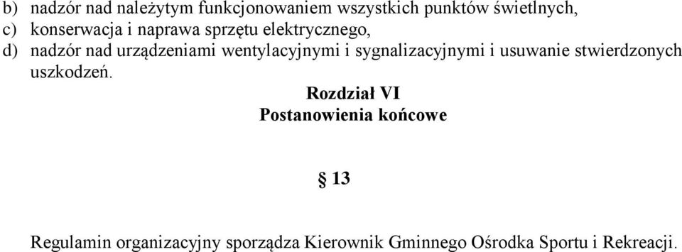 wentylacyjnymi i sygnalizacyjnymi i usuwanie stwierdzonych uszkodzeń.