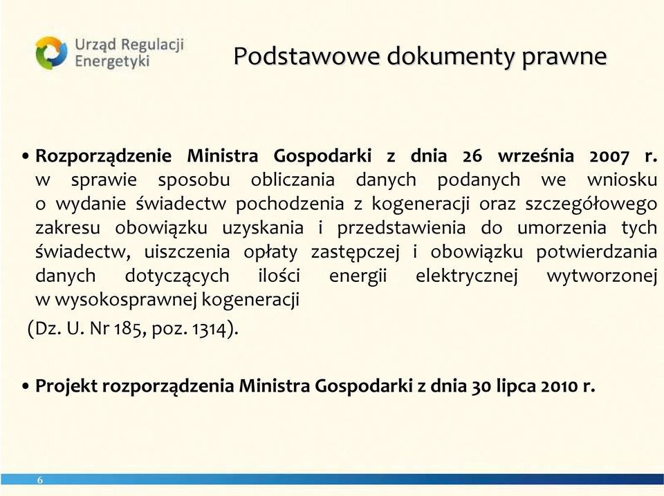 obowiązku uzyskania i przedstawienia do umorzenia tych świadectw, uiszczenia opłaty zastępczej i obowiązku potwierdzania danych