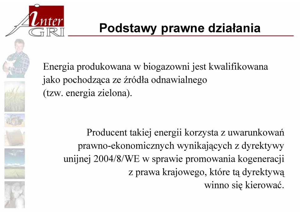 Producent takiej energii korzysta z uwarunkowań prawno-ekonomicznych wynikających z