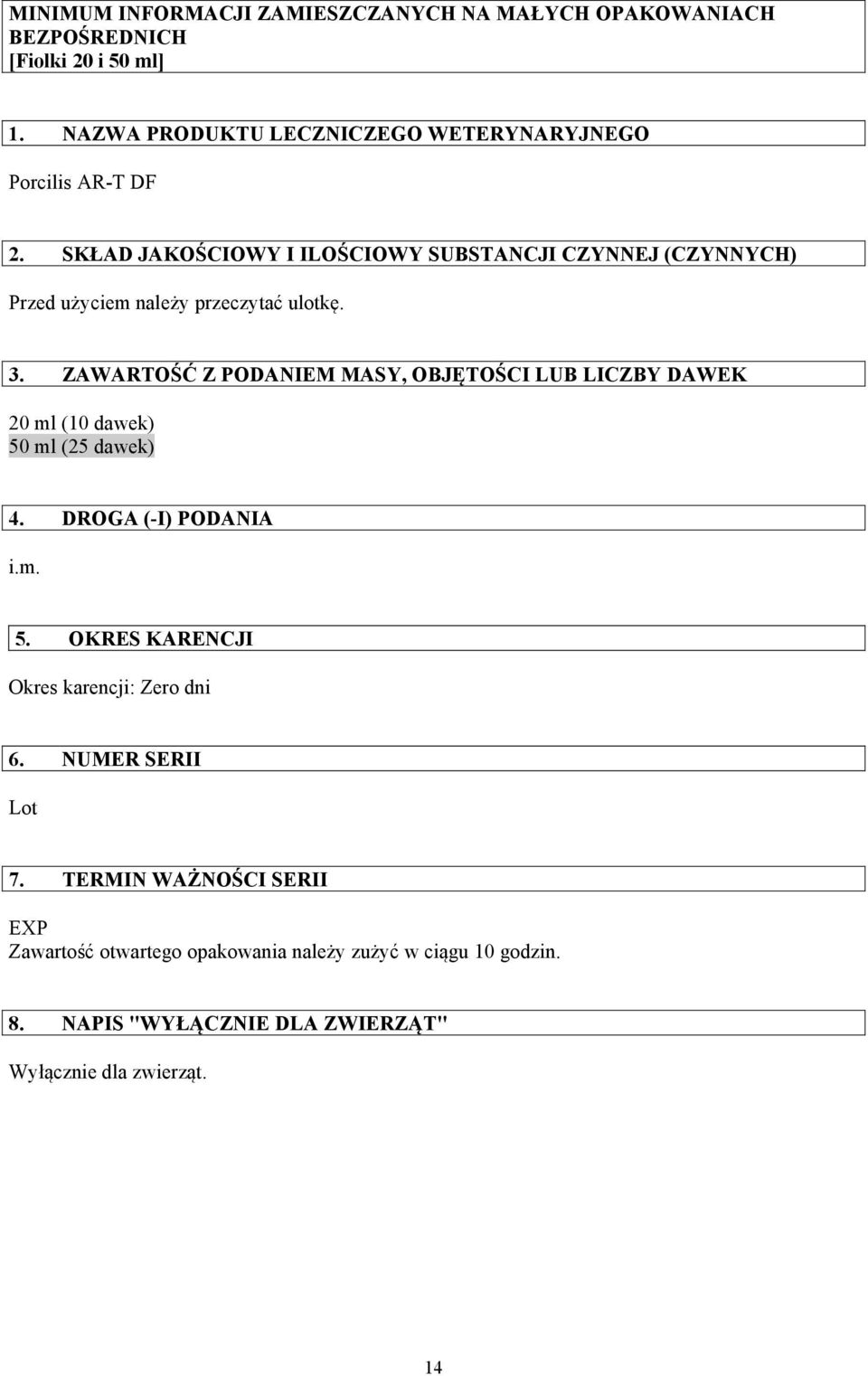 SKŁAD JAKOŚCIOWY I ILOŚCIOWY SUBSTANCJI CZYNNEJ (CZYNNYCH) Przed użyciem należy przeczytać ulotkę. 3.